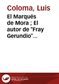 El Marqués de Mora ; El autor de "Fray Gerundio" (Padre José Francisco de Isla) / Luis Coloma, S.I | Biblioteca Virtual Miguel de Cervantes