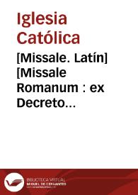 [Missale. Latín]    [Missale Romanum : ex Decreto Sacrosancti Concilii Tridentini restitutum : Pii V ... iussu editum et Clementis VIII primum : nunc denuo Urbani ... Octaui auctoritate recognitum] | Biblioteca Virtual Miguel de Cervantes