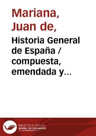 Historia General de España / compuesta, emendada y añadida por el padre Juan de Mariana de la Compañía de Jesus, con el sumario y tablas ; tomo primero [-segundo].-- Decimaquinta impresion. | Biblioteca Virtual Miguel de Cervantes