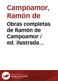 Obras completas de Ramón de Campoamor / ed. ilustrada con grabados intercalados en el texto dibujados por José Luis Pellicer y D. J. E. Sala. | Biblioteca Virtual Miguel de Cervantes