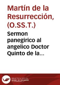 Sermon panegirico al angelico Doctor Quinto de la Iglesia Santo Thomas de Aquino : dicho en la Parrochial de San Estevan de ... Valencia ... año 1668 / por ... Fr. Martin de la Resurreccion, Trinitario Descalzo ... ; dale a la estampa Raymundo Polop | Biblioteca Virtual Miguel de Cervantes