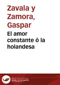 El amor constante ó la holandesa | Biblioteca Virtual Miguel de Cervantes