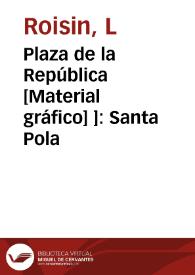 Plaza de la República [Material gráfico] ]: Santa Pola | Biblioteca Virtual Miguel de Cervantes