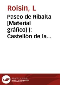 Paseo de Ribalta [Material gráfico] ]: Castellón de la Plana | Biblioteca Virtual Miguel de Cervantes