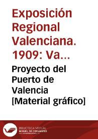 Proyecto del Puerto de Valencia [Material gráfico] | Biblioteca Virtual Miguel de Cervantes