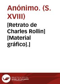 [Retrato de Charles Rollin] [Material gráfico].] | Biblioteca Virtual Miguel de Cervantes