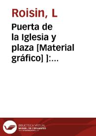 Puerta de la Iglesia y plaza [Material gráfico] ]: Buñol | Biblioteca Virtual Miguel de Cervantes