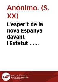 L'esperit de la nova Espanya davant l'Estatut ... [Material gráfico]: Després d'aquestes paraules, quina pot ésser ciutadans, l'única actitud vostra? Votar l'Estatut de Catalunya!. | Biblioteca Virtual Miguel de Cervantes