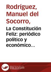 La Constitución Feliz: periódico político y económico de la capital del Nuevo Reyno de Granada | Biblioteca Virtual Miguel de Cervantes