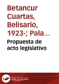 Propuesta de acto legislativo | Biblioteca Virtual Miguel de Cervantes