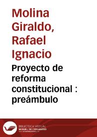 Proyecto de reforma constitucional : preámbulo  | Biblioteca Virtual Miguel de Cervantes