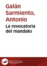 La revocatoria del mandato | Biblioteca Virtual Miguel de Cervantes