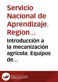 Introducción a la mecanización agrícola: Equipos de cosecha | Biblioteca Virtual Miguel de Cervantes