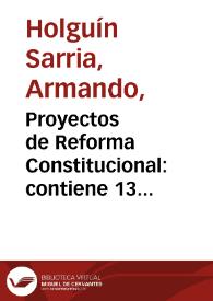 Proyectos de Reforma Constitucional: contiene 13 propuestas | Biblioteca Virtual Miguel de Cervantes