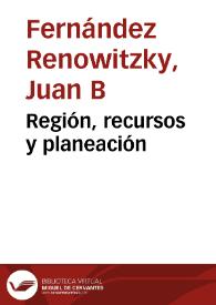 Región, recursos y planeación | Biblioteca Virtual Miguel de Cervantes