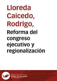 Reforma del congreso ejecutivo y regionalización | Biblioteca Virtual Miguel de Cervantes