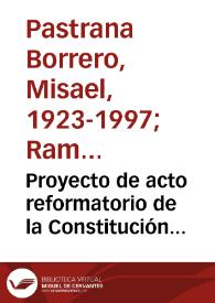 Proyecto de acto reformatorio de la Constitución política de 1886 | Biblioteca Virtual Miguel de Cervantes