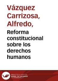 Reforma constitucional sobre los derechos humanos | Biblioteca Virtual Miguel de Cervantes