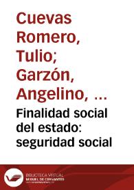 Finalidad social del estado: seguridad social | Biblioteca Virtual Miguel de Cervantes