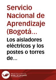 Los aisladores eléctricos y los postes o torres de líneas eléctricas | Biblioteca Virtual Miguel de Cervantes