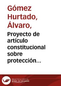 Proyecto de artículo constitucional sobre protección del ambiente | Biblioteca Virtual Miguel de Cervantes