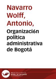 Organizaci6n política administrativa de Bogotá | Biblioteca Virtual Miguel de Cervantes