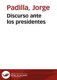 Discurso ante los presidentes | Biblioteca Virtual Miguel de Cervantes