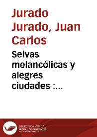 Selvas melancólicas y alegres ciudades : consideraciones sobre los sentimientos respecto a la naturaleza en Antioquia, en los siglos XVIII y XIX | Biblioteca Virtual Miguel de Cervantes