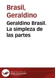 Geraldino Brasil. La simpleza de las partes | Biblioteca Virtual Miguel de Cervantes