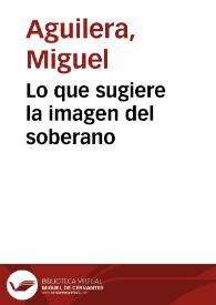 Lo que sugiere la imagen del soberano | Biblioteca Virtual Miguel de Cervantes