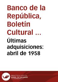 Últimas adquisiciones: abril de 1958 | Biblioteca Virtual Miguel de Cervantes