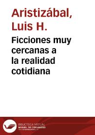 Ficciones muy cercanas a la realidad cotidiana | Biblioteca Virtual Miguel de Cervantes