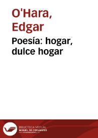 Poesía: hogar, dulce hogar | Biblioteca Virtual Miguel de Cervantes