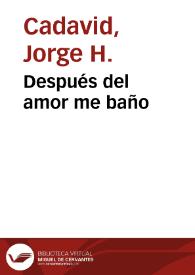 Después del amor me baño | Biblioteca Virtual Miguel de Cervantes