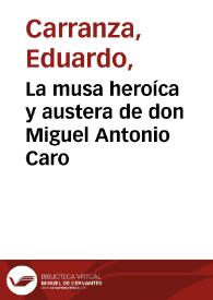 La musa heroíca y austera de don Miguel Antonio Caro | Biblioteca Virtual Miguel de Cervantes