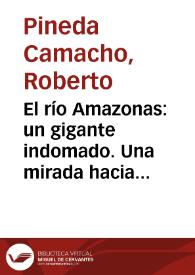 El río Amazonas: un gigante indomado. Una mirada hacia su historia contemporánea (1500-2010) | Biblioteca Virtual Miguel de Cervantes