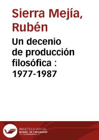 Un decenio de producción filosófica : 1977-1987 | Biblioteca Virtual Miguel de Cervantes