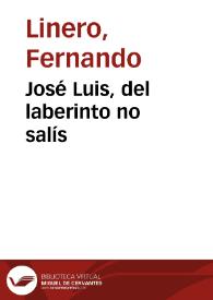 José Luis, del laberinto no salís | Biblioteca Virtual Miguel de Cervantes