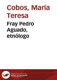 Fray Pedro Aguado, etnólogo | Biblioteca Virtual Miguel de Cervantes