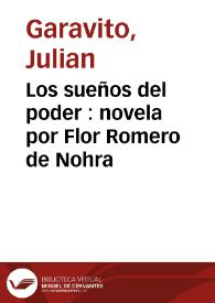 Los sueños del poder : novela por Flor Romero de Nohra | Biblioteca Virtual Miguel de Cervantes