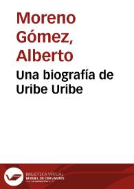 Una biografía de Uribe Uribe | Biblioteca Virtual Miguel de Cervantes