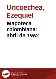 Mapoteca colombiana: abril de 1962 | Biblioteca Virtual Miguel de Cervantes