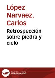 Retrospección sobre piedra y cielo | Biblioteca Virtual Miguel de Cervantes