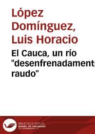 El Cauca, un río "desenfrenadamente raudo" | Biblioteca Virtual Miguel de Cervantes