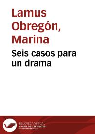 Seis casos para un drama | Biblioteca Virtual Miguel de Cervantes