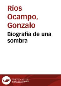 Biografía de una sombra | Biblioteca Virtual Miguel de Cervantes