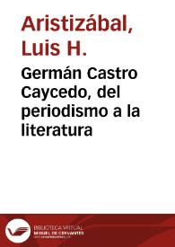 Germán Castro Caycedo, del periodismo a la literatura | Biblioteca Virtual Miguel de Cervantes