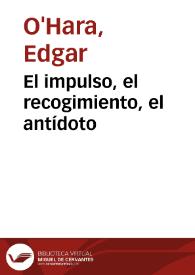 El impulso, el recogimiento, el antídoto | Biblioteca Virtual Miguel de Cervantes