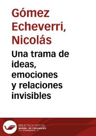 Una trama de ideas, emociones y relaciones invisibles | Biblioteca Virtual Miguel de Cervantes