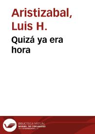 Quizá ya era hora | Biblioteca Virtual Miguel de Cervantes